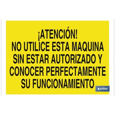 ▷ Cartel Atención! No utilice esta máquina sin estar autorizado y conocer perfectamente su funcionamiento | Ferreidea