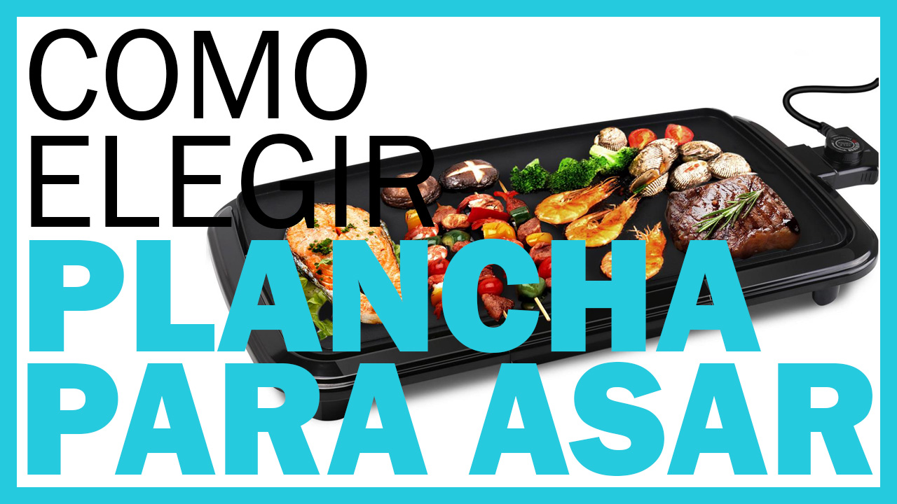como-elegir-plancha-asar-cocina-electronica-guia-completa