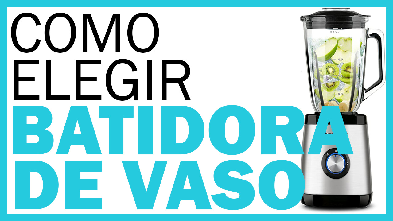 como-elegir-una-batidora-de-vaso-guia-completa-paso-a-paso