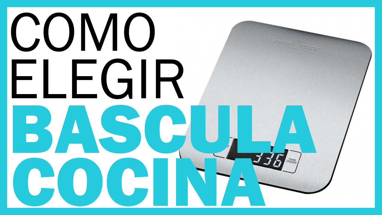 como-elegir-la-mejor-báscula-de-cocina-guia-completa-paso-a-paso
