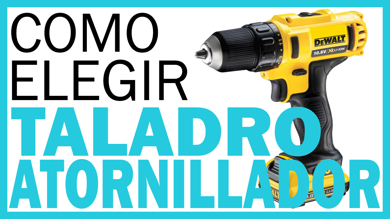 como-elegir-taladro-atornillador-eléctrico-guia-de-compra-paso-a-paso