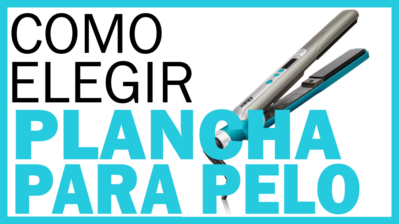 plancha-para-pelo-como-elegir-una-plancha-para-alisar-el-cabello
