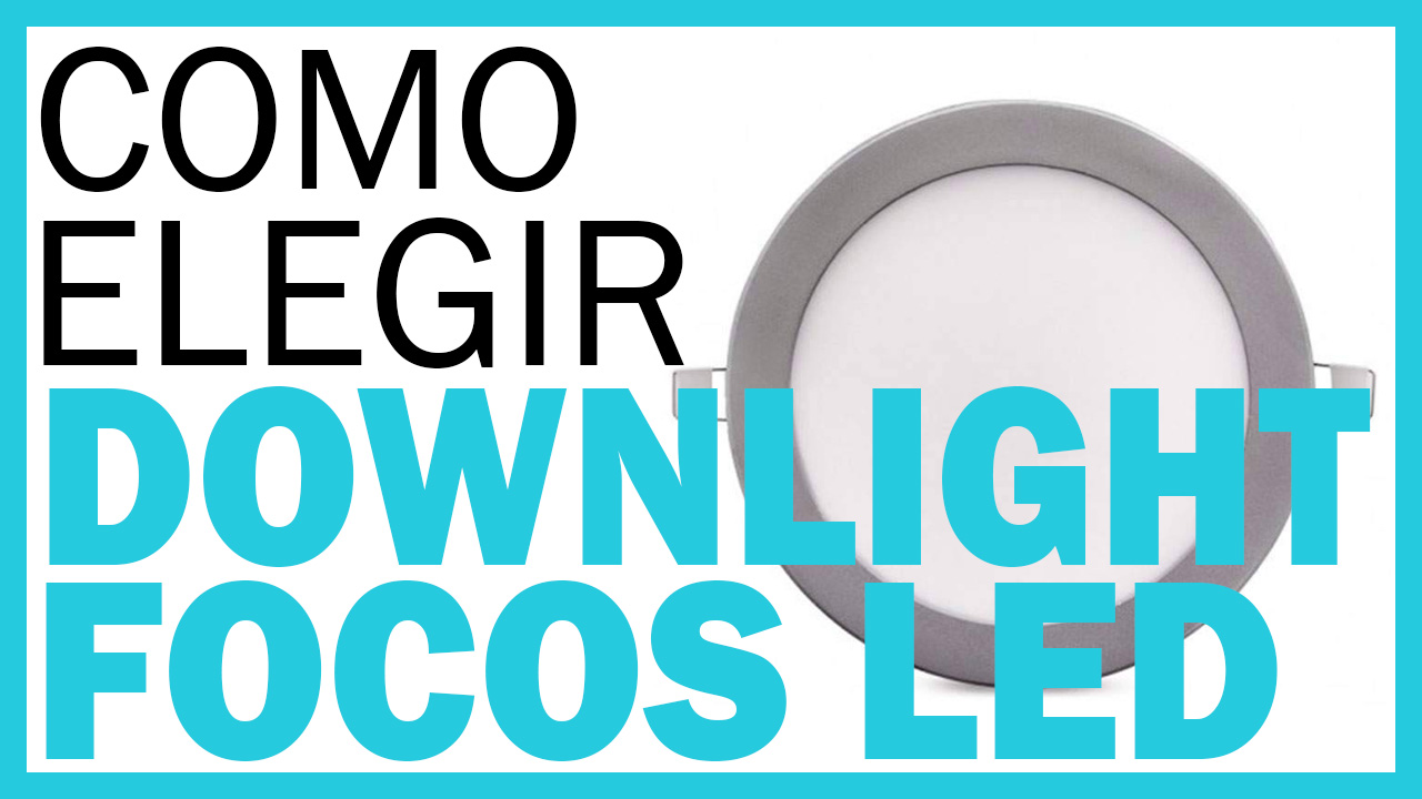 downlight-LED-Cómo-elegir-focos-empotrables-LED