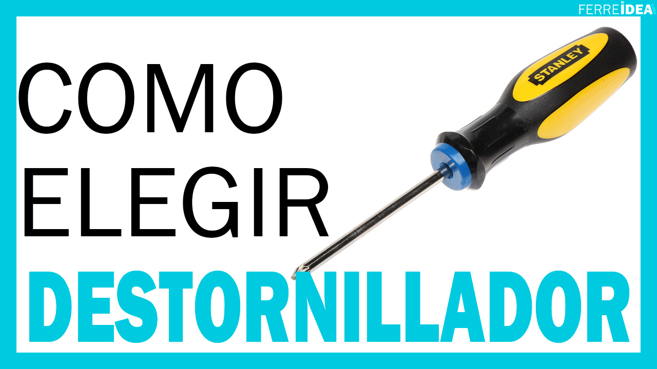 DESTORNILLADORES - ¿Cómo elegir un Destornillador? Tipos de Destornilladores y Puntas de Destornillador