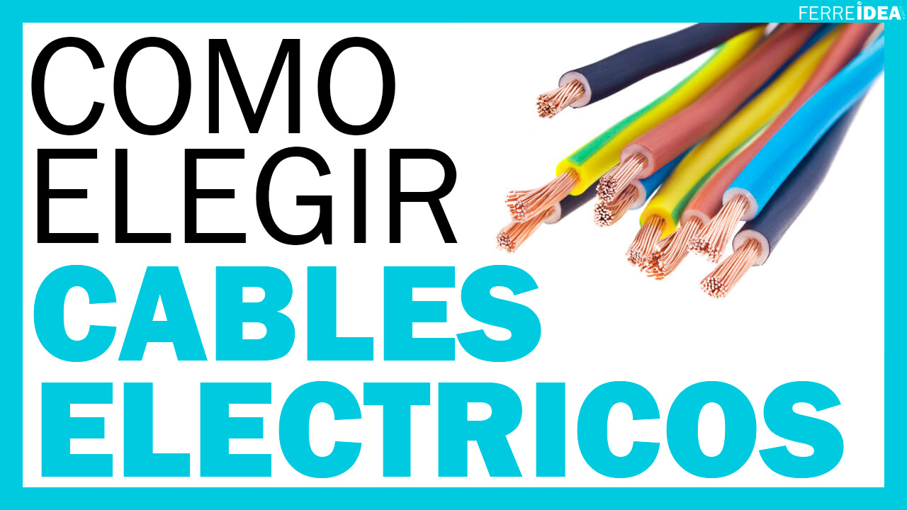 CABLES ELÉCTRICOS - ¿Como Elegir Cables Eléctricos?