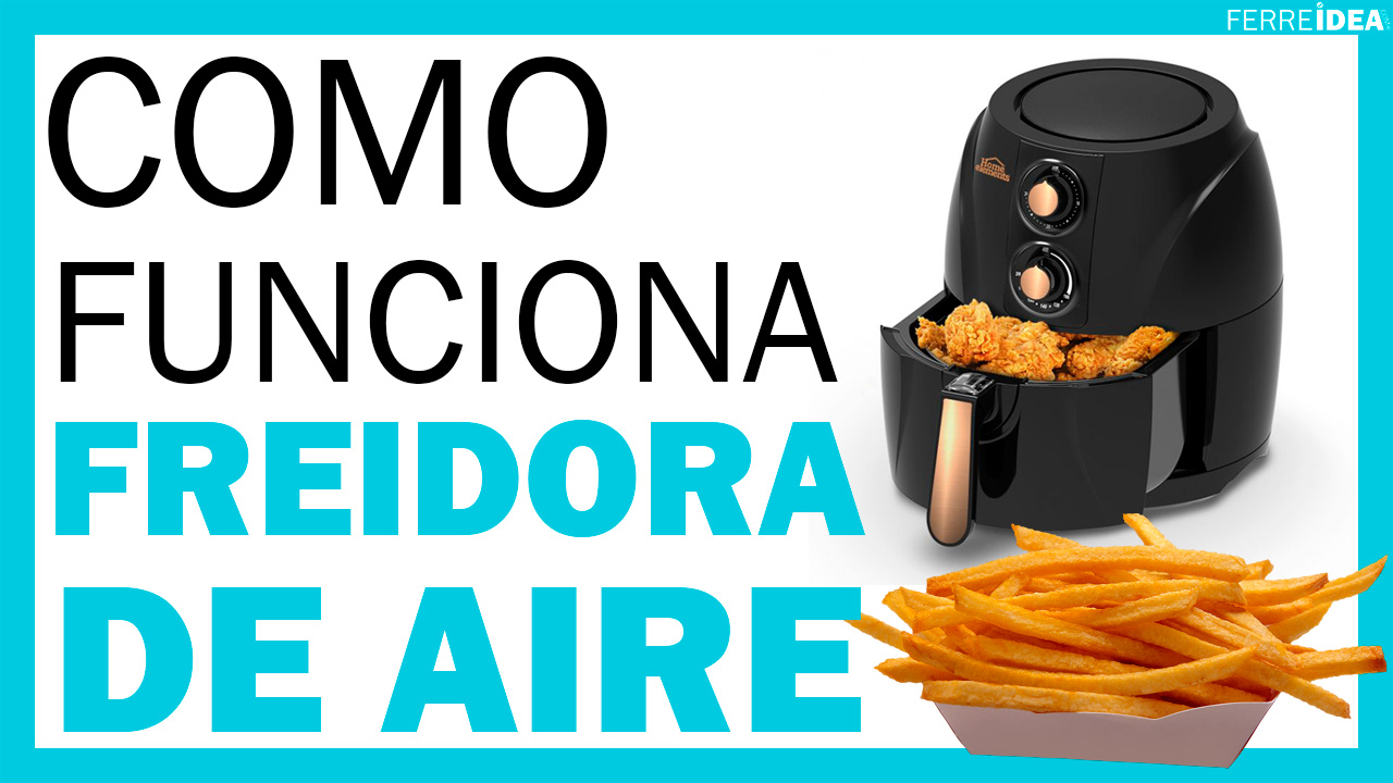 ¿Cómo Funciona una FREIDORA de AIRE o AIR FYER? - Explicación Simple Paso a Paso
